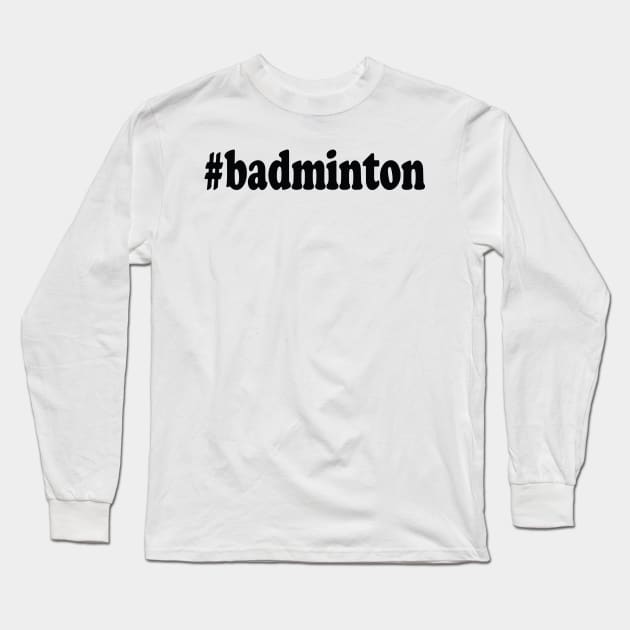 #badminton Long Sleeve T-Shirt by Dojaja